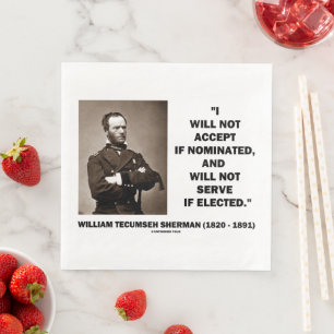 Not Accept If Nominated Not Serve Sherman Quote Napkin