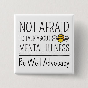 Not Afraid to Talk About Mental Illness Button