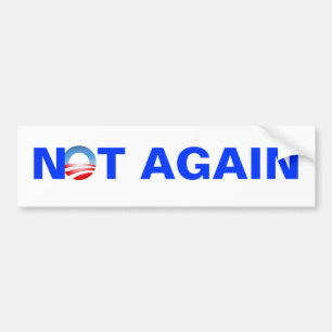 not again anti obama bumper sticker
