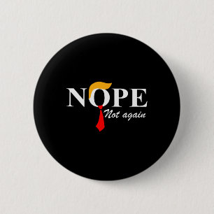 Not Again Funny Trump Apparel Nope Not Again Trump 6 Cm Round Badge