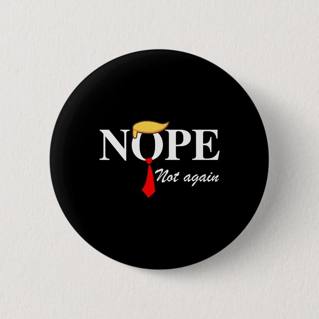 Not Again Funny Trump Apparel Nope Not Again Trump 6 Cm Round Badge (Front)