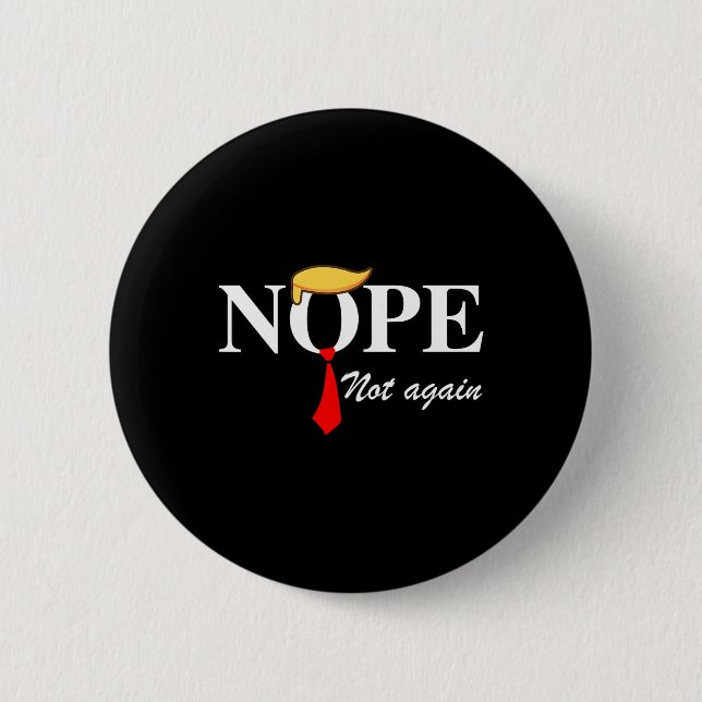 Not Again Funny Trump Apparel Nope Not Again Trump 6 Cm Round Badge (Front)