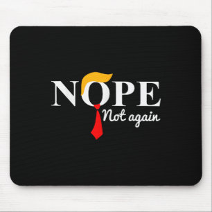 Not Again Funny Trump Apparel Nope Not Again Trump Mouse Mat