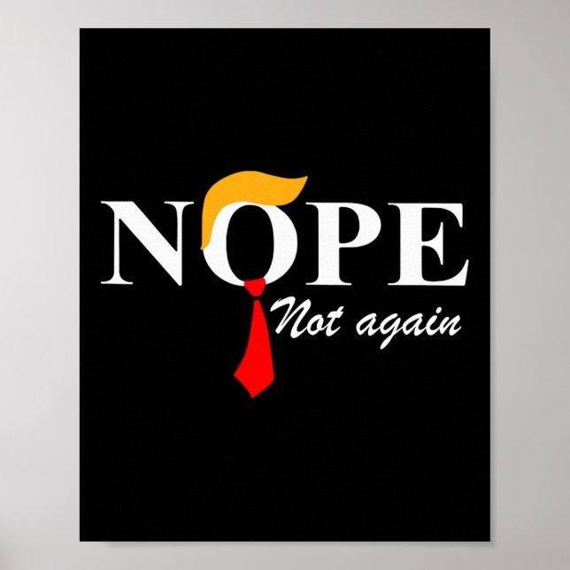 Not Again Funny Trump Apparel Nope Not Again Trump Poster (Front)