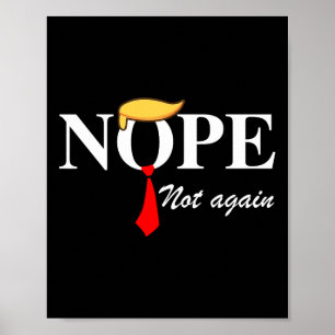 Not Again Funny Trump Apparel Nope Not Again Trump Poster