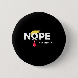 Not Again Funny Trump Tee Vote 6 Cm Round Badge
