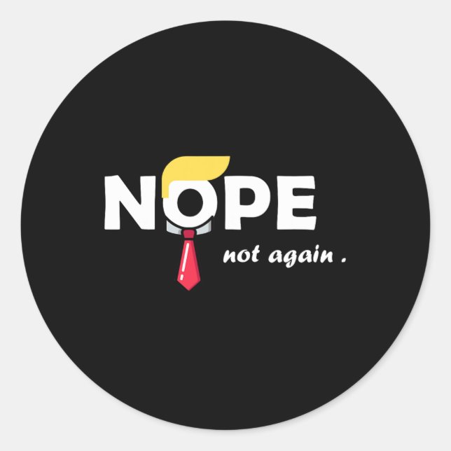 Not Again Funny Trump Tee Vote  Classic Round Sticker (Front)