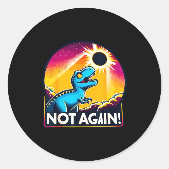 Not Again Total Solar Eclipse Classic Round Sticker (Front)