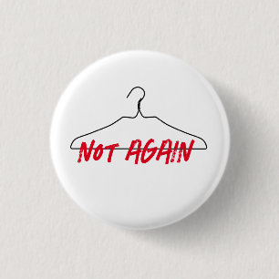 Not Again Wire Hanger Pro Choice 3 Cm Round Badge