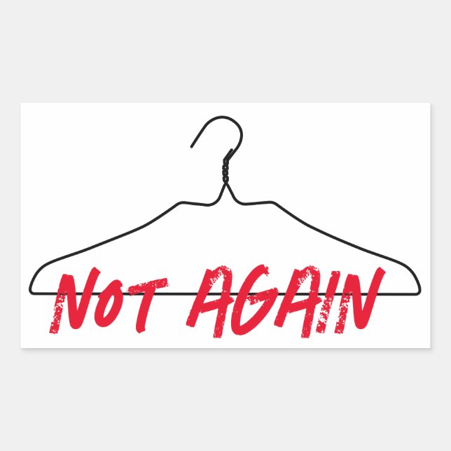 Not Again Wire Hanger Pro Choice Rectangular Sticker (Front)