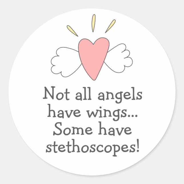 Not All Angels Have Wings Some have Stethoscopes Classic Round Sticker (Front)