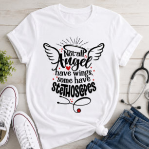 Not All Angels Have Wings Some Have Stethoscopes T-Shirt