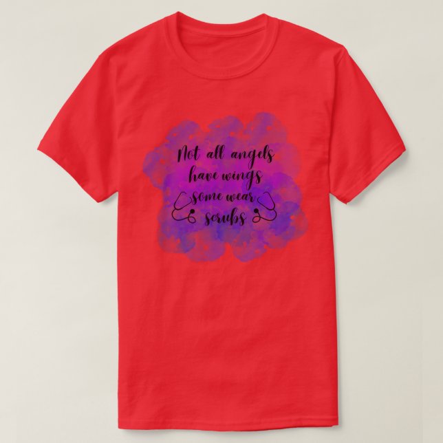 Not all angels have wings some wear scrubs T-Shirt (Design Front)