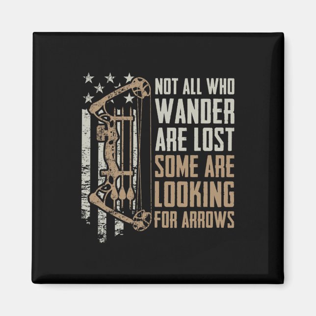 Not All Are Lost Some Looking For Arrows - Bow Fun Magnet (Front)