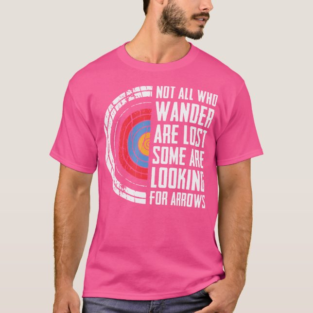 Not All Are Lost Some Looking For Arrows Bow Funny T-Shirt (Front)