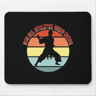 Not All Athletes Wear Shoes Funny Martial Arts Mouse Mat