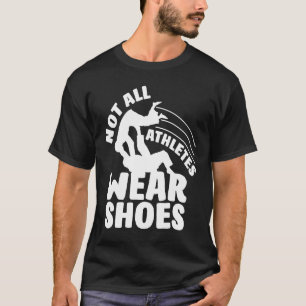 Not All Athletes Wear Shoes Scuba Diver T-Shirt