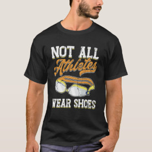 Not All Athletes Wear Shoes Swimming Pool Swimmer T-Shirt