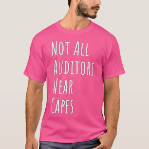 Not All Auditors Wear Capes T-Shirt