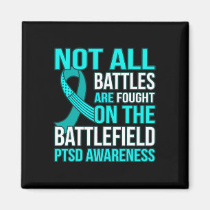 Not All Battles Are Fought On Field Ptsd Awareness Magnet