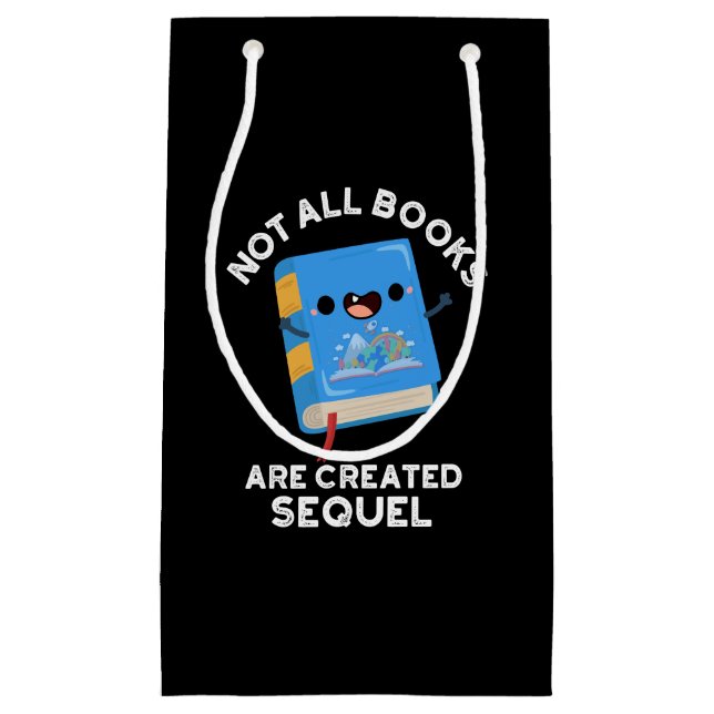 Not All Books Are Created Sequel Pun Dark BG Small Gift Bag (Front)