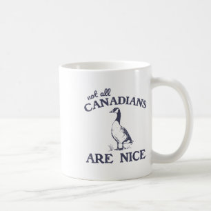 Not All Canadians Are Nice Funny Goose  Coffee Mug