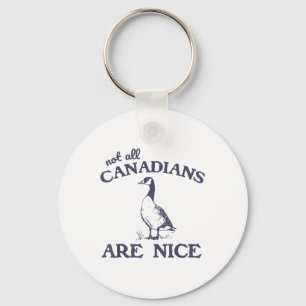 Not All Canadians Are Nice Funny Goose  Key Ring