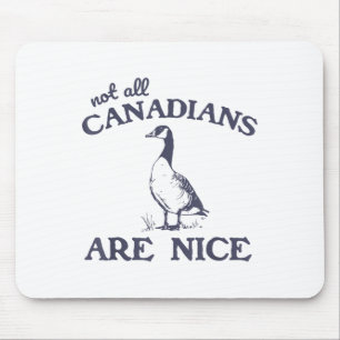 Not All Canadians Are Nice Funny Goose Mouse Mat