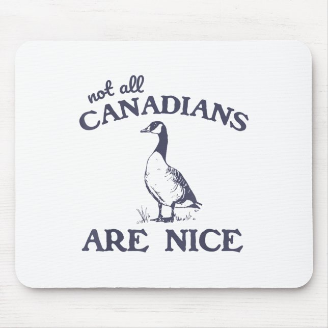 Not All Canadians Are Nice Funny Goose  Mouse Mat (Front)