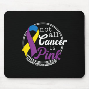 Not All Cancer Is Pink, Bladder Cancer Awareness Mouse Mat