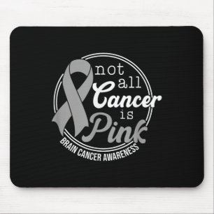 Not All Cancer Is Pink, Brain Cancer Awareness Mouse Mat