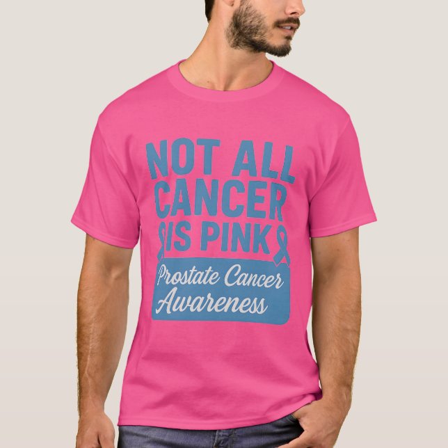 NOT ALL CANCER IS PINK Prostate Cancer Awareness T-Shirt (Front)