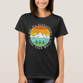 Not All Classroom Have Four Walls Camping T-Shirt