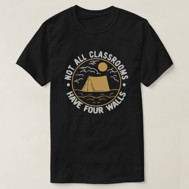 Not All Classrooms Have Four Walls Homeschool T-Shirt (Design Front)