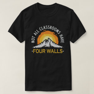 Not All Classrooms Have Four Walls Homeschool T-Shirt