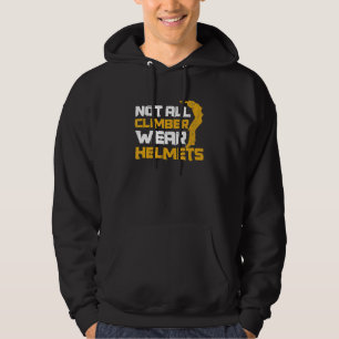 Not All Climber Wear Helmets Quote For A Parkour N Hoodie