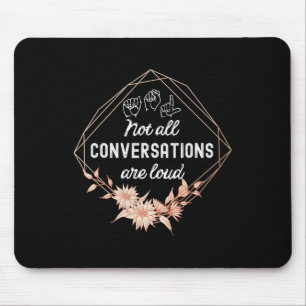 Not All Conversations Are Loud Floral ASL Deaf Awa Mouse Mat