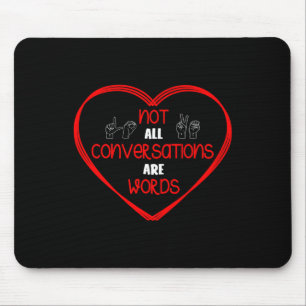 Not All Conversations Are Words Sign Language Awar Mouse Mat