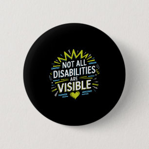 Not All Disabilities Are Visible Cool Invisible Di 6 Cm Round Badge