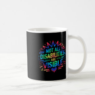 Not All Disabilities Are Visible Cool Invisible Di Coffee Mug