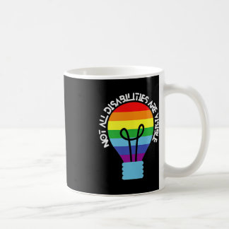 Not All Disabilities Are Visible Disabilities Awa Coffee Mug