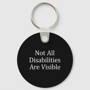 Not All Disabilities Are Visible Disabilities Awa Key Ring