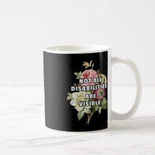 Not All Disabilities Are Visible Fibromyalgia Fibr Coffee Mug
