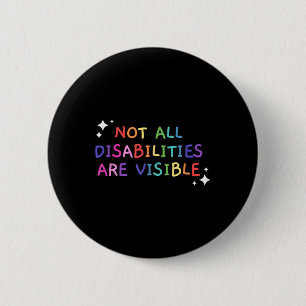 Not All Disabilities Are Visible Handicapped Aware 6 Cm Round Badge