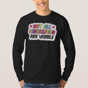 Not All Disabilities Are Visible Handicapped Aware T-Shirt