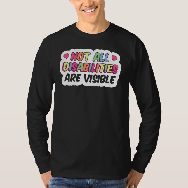 Not All Disabilities Are Visible Handicapped Aware T-Shirt (Front)