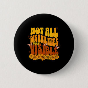 Not All Disabilities Are Visible Hidden Disability 6 Cm Round Badge