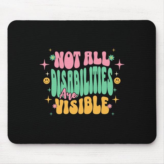 Not All Disabilities Are Visible Hidden Disability Mouse Mat (Front)