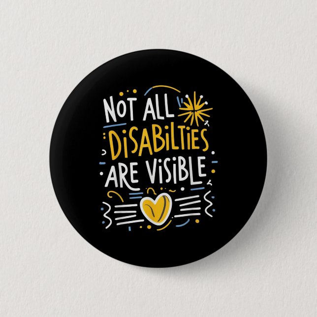 Not All Disabilities Are Visible Hidden Invisible  6 Cm Round Badge (Front)