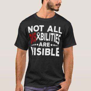 Not all disabilities are visible tshirt, Disabilit T-Shirt